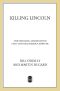 [Bill O'Reilly's Killing Series 01] • Killing Lincoln · The Shocking Assassination that Changed America Forever